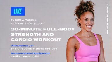 30-Minute Full-Body Strength and Cardio Workout With Ashley Joi 16 30-Minute Full-Body Strength and Cardio Workout With Ashley Joi