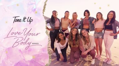 Tone It Up | Love Your Body Series | Body Kindness + Self Love 4 Tone It Up | Love Your Body Series | Body Kindness + Self Love