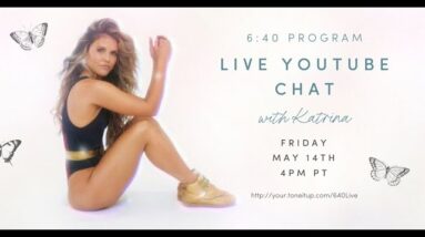 Tone It Up 6:40 Program Live Chat with Katrina 18 Tone It Up 6:40 Program Live Chat with Katrina